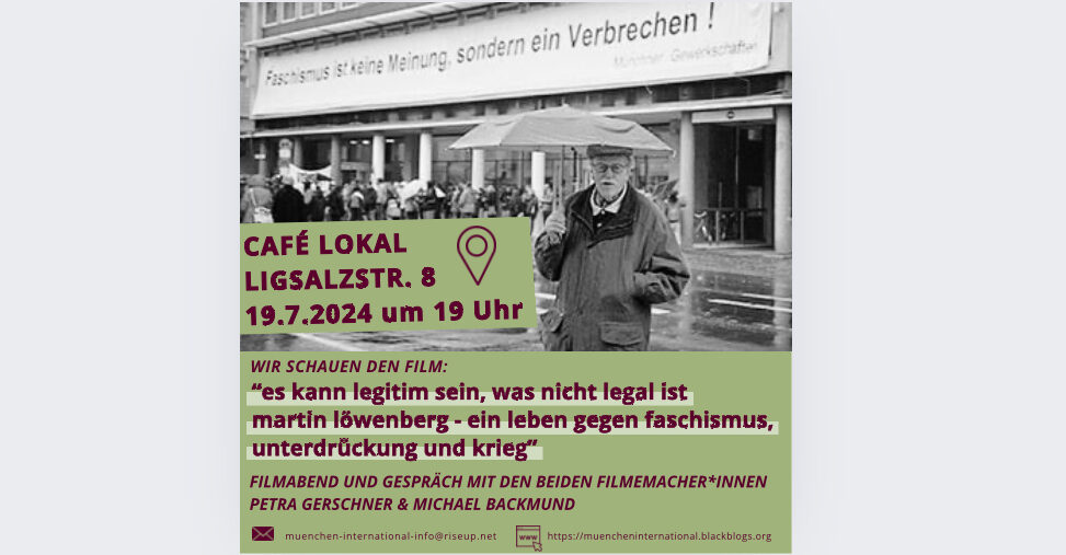 📍 Café Lokal am 19. Juli in der Ligsalzstr. 8: Filmabend und Filmgespräch „es kann legitim sein, was nicht legal ist“