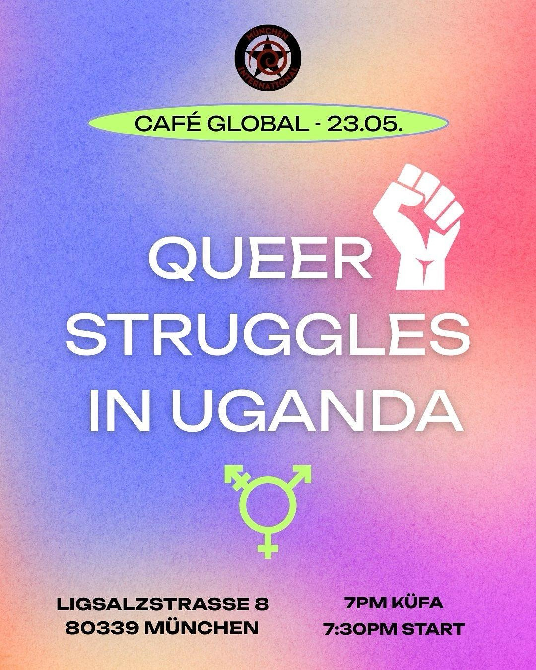 📢 Invitation to Café Lokal/Gobal “Queer Struggles in Uganda” on 23.5, 7 pm, Ligsalzstr. 8